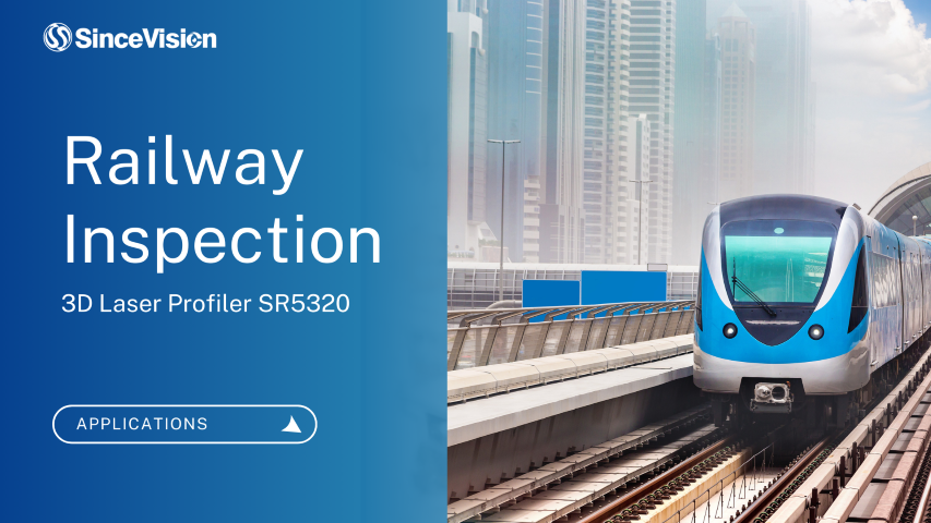 Railway Inspection Solution: SinceVision&amp;#039;s SR5320 3D Laser Profiler