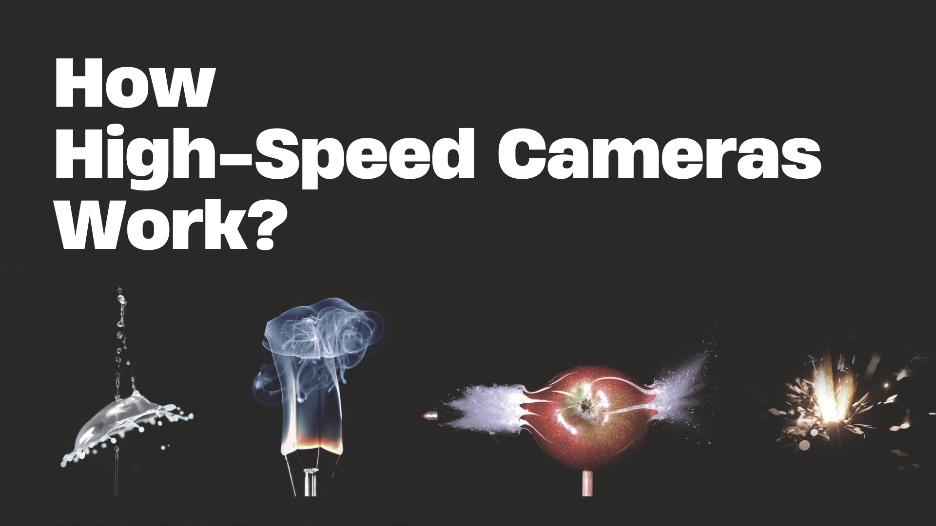 How High-Speed Cameras Work and What They&amp;#039;re Used For