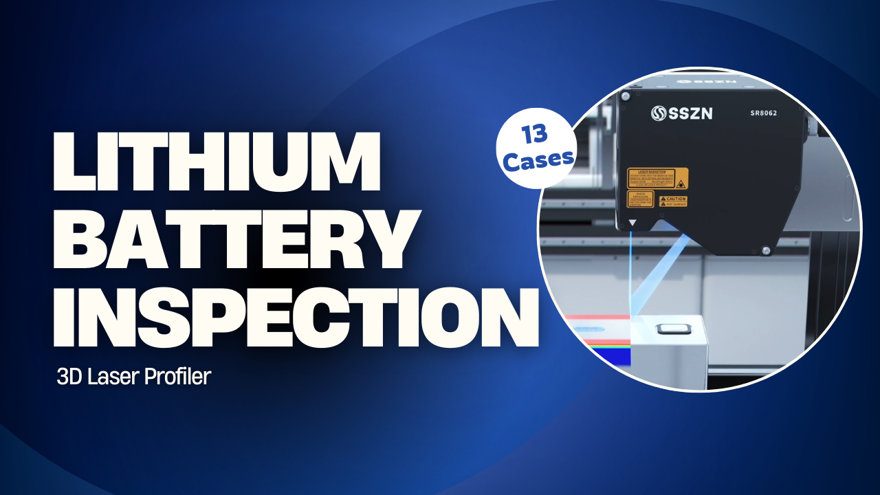 Lithium Battery Inspection: How SinceVision SR Series 3D Laser Profilers Address Critical Quality Control Challenges